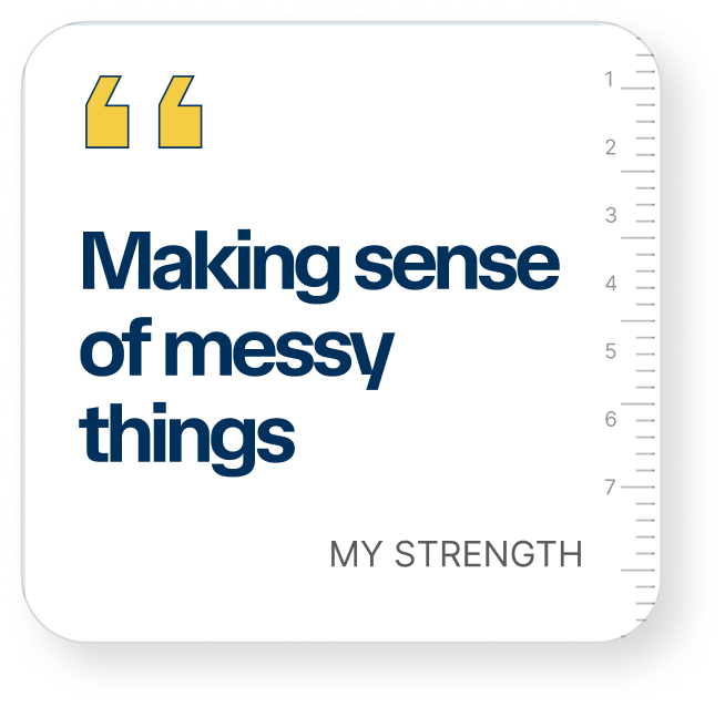 My strength — making sense of messy things
